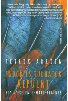 Tudok és tudhatok repülni - Egy szerelem email-regénye