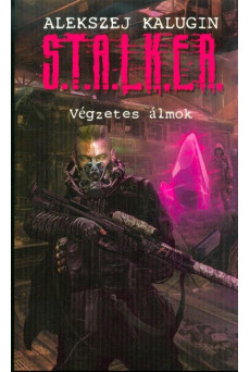 S.T.A.L.K.E.R. - Végzetes álmok