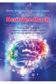 Neurofeedback - Hogyan gyűrhetjük le az agyunk útjában álló akadályokat egy játékosan egyszerű terápiával?