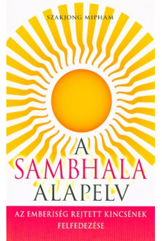 A Sambhala alapelv - Az emberiség rejtett kincsének felfedezése