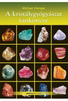 A kristálygyógyászat tankönyve (átdolgozott, új kiadás)