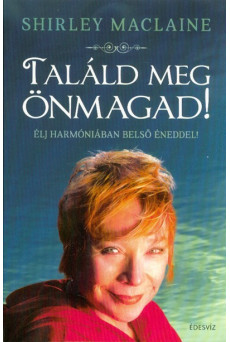 Találd meg önmagad - Élj harmóniában belső éneddel!