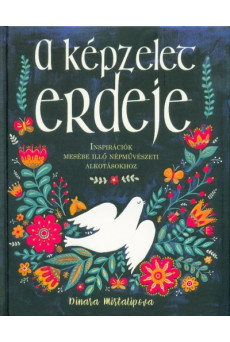 A képzelet erdeje - Inspirációk mesébe illő népművészeti alkotásokhoz