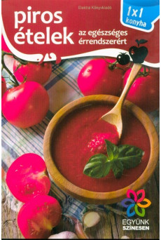 Piros ételek az egészséges érrendszerért /1x1 konyha