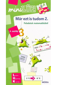 Már ezt is tudom 2. - Feladatok matematikából 4. osztály /MiniLÜK