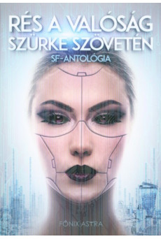 Rés a valóság szürke szövetén - SF-antológia