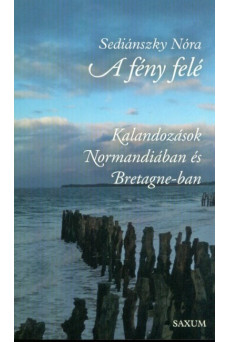 A fény felé - Kalandozások Normandiában és Bretagne-ban