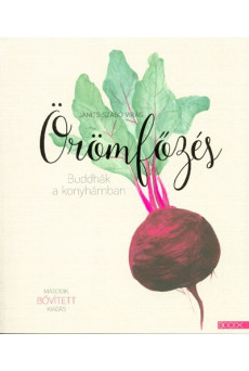 Örömfőzés /Buddhák a konyhámban (2. bővített kiadás)