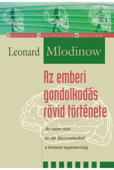 Az emberi gondolkodás rövid története /Az ember útja az első kőszerszámoktól a kozmosz megismeréséig
