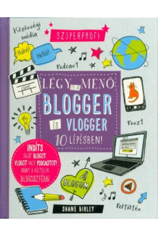 Légy te is menő blogger és vlogger 10 lépésben!