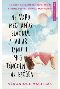 Ne várd meg, amíg elvonul a vihar, tanulj meg táncolni az esőben