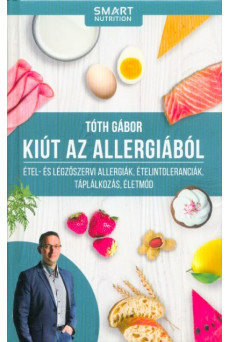 Kiút az allergiából -Étel- és légzőszervi allergiák, ételtoleranciák, táplálkozás, életmód