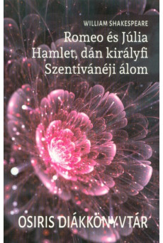 Romeo és Júlia - Hamlet, dán királyfi - Szentivánéji álom
