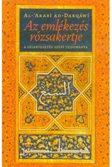 Az emlékezés rózsakertje - A lélekvezetés szúfí tudománya