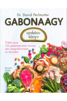 Gabonaagy szakácskönyv - Több mint 150 gluténmentes recept, ami megváltoztatja az életed