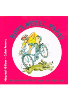 Hova nézel, Papa? - Vigyázz a mobillal, hogy sose érjen baj!