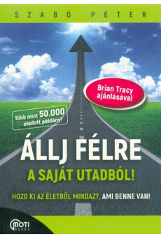 Állj félre a saját utadból! - Hozd ki az életedből mindazt, ami benne van!