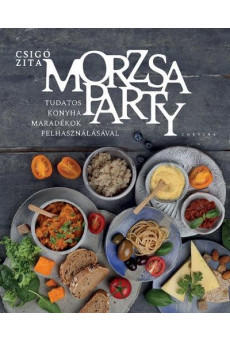 Morzsaparty - Tudatos konyha - maradékok felhasználásával
