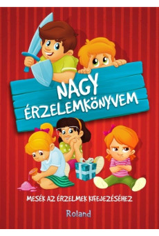 Nagy érzelemkönyvem - Mesék az érzelmek kifejezéséhez