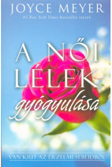 A női lélek gyógyulása - Van kiút az érzelmi sebeidből