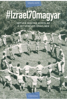 #Izrael70magyar - Hetven magyar képeslap a hetvenéves Izraelnek