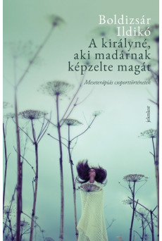 A királyné, aki madárnak képzelte magát - Meseterápiás csoporttörténetek