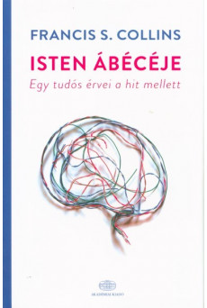 Isten ábécéje - Egy tudós érvei a hit mellett