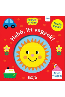 Hahó, itt vagyok! - Az én világom