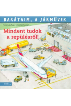 Mindent tudok a repülésről! - Barátaim, a járművek 5.