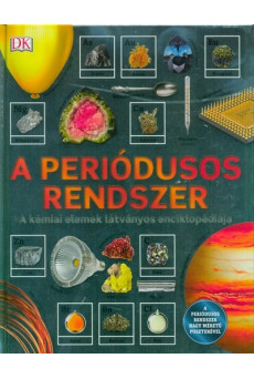A periódusos rendszer - A kémiai elemek látványos enciklopédiája