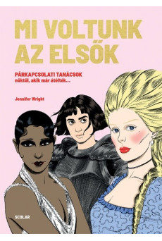 Mi voltunk az elsők - Párkapcsolati tanácsok nőktől, akik már átélték