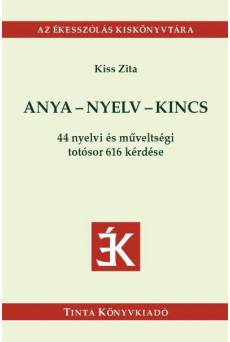 Anya-nyelv-kincs - 44 nyelvi és műveltségi totósor 616 kérdése