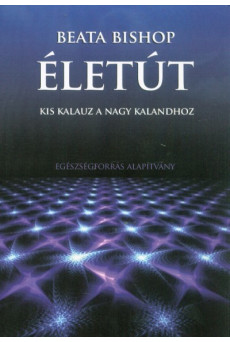 Életút - Kis kalauz a nagy kalandhoz