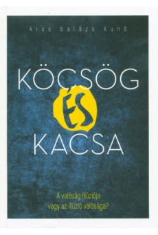 Köcsög és kacsa - A valóság illúziója vagy az illúzió valósága?