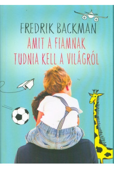 Amit a fiamnak tudnia kell a világról