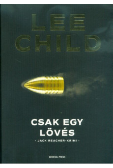 Csak egy lövés /Jack Reacher-krimi (3. kiadás)