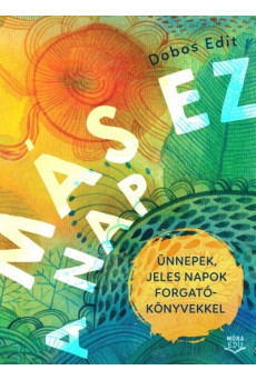 Más ez a nap - Ünnepek, jeles napok forgatókönyvekkel