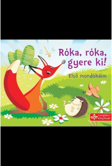 Róka, róka, gyere ki! - Első mondókáim