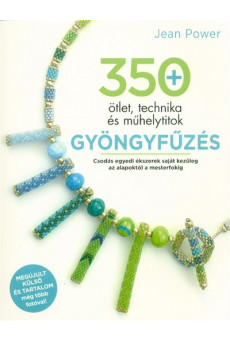 Gyöngyfűzés - 350 ötlet, technika és műhelytitok