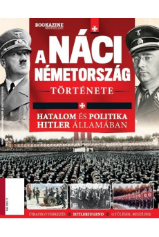 A náci Németország története - Hatalom és politika Hitler államában /Bookazine
