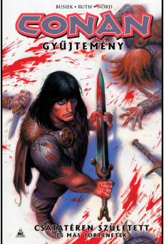 Conan-gyűjtemény: Csatatéren született és más történetek (képregény)