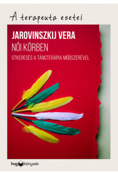 Női körben - Útkeresés a táncterápia módszerével /A terapeuta esetei