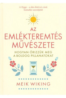 Az emlékteremtés művészete - Hogyan őrizzük meg a boldog pillanatokat