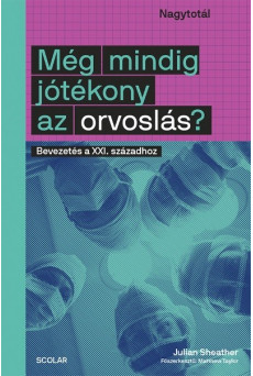 Még mindig jótékony az orvoslás? - Bevezetés a XXI. századhoz