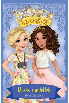 Bűbájos hercegnők 9. - Mesés modellek