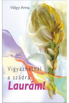 Vigyázhatnál a szádra, Laurám