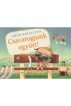Csavarogjunk együtt! - Malac és Liba 2.