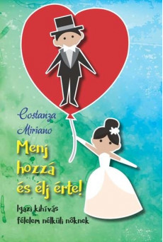 Menj hozzá és élj érte! - Igazi kihívás félelem nélküli nőknek