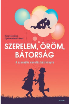 Szerelem, öröm, bátorság - A szexuális nevelés kézikönyve