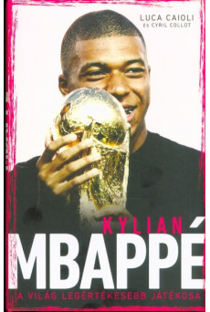 Kylian Mbappé - A világ legértékesebb játékosa